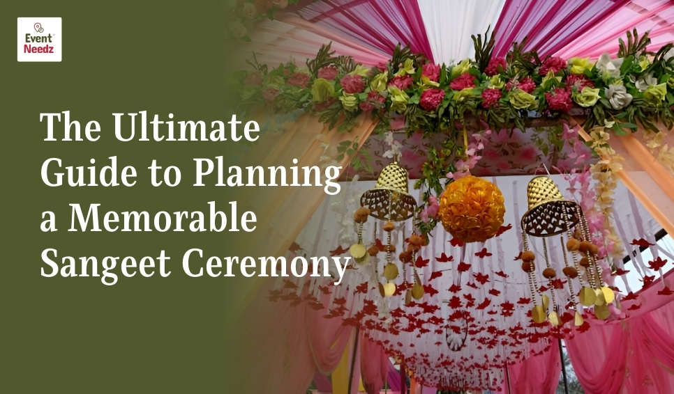 The Ultimate Guide to Planning a Memorable Sangeet Ceremony