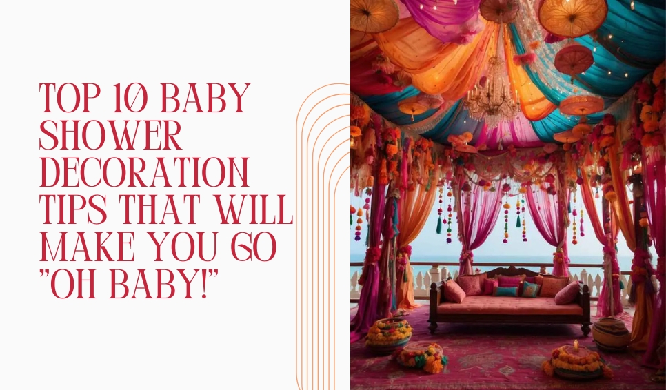 Top 10 Baby Shower Decoration Tips That Will Make You Go "Oh Baby!"